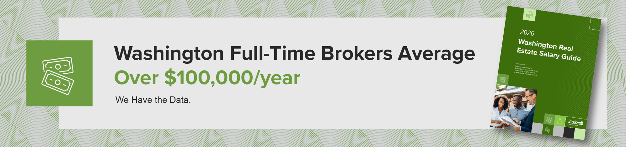 Washington full-time brokers average over $100,000/year. We have the data. Washington full-time brokers average over $100,000/year. We have the data.