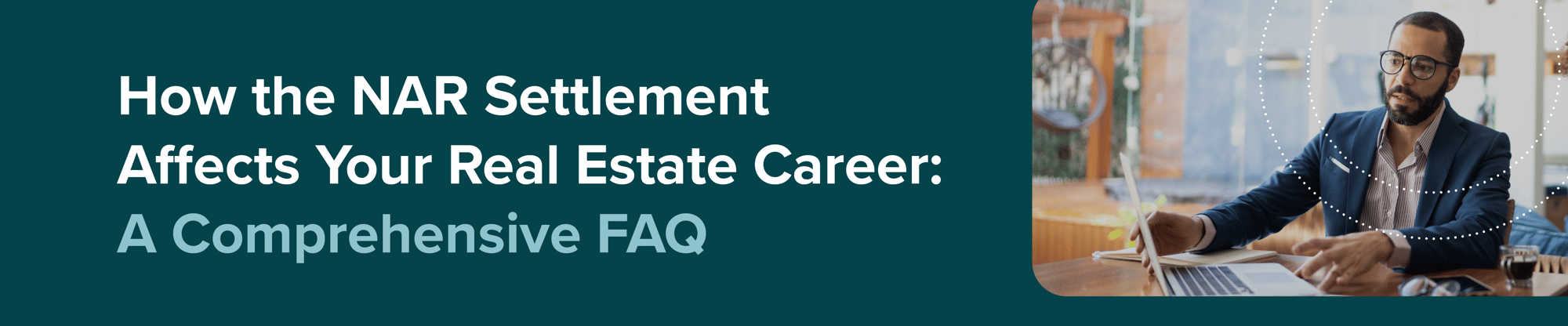 How the NAR Settlement Affects Your Real Estate Career: A Comprehensive FAQ How the NAR Settlement Affects Your Real Estate Career: A Comprehensive FAQ
